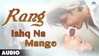 Rang  Ishq Na Mange Full Audio Song  Raja Bhorwani  Deepa Bakshi [upl. by Odlareg]