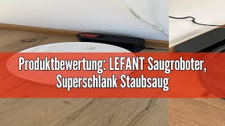 Produktbewertung LEFANT Saugroboter Superschlank Staubsauger Roboter mit Starke Saugleistung WLAN [upl. by Tansy]