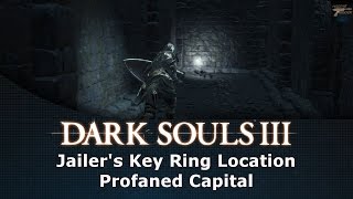 Dark Souls III Jailers Key Ring Location Profaned Capital [upl. by Luy]