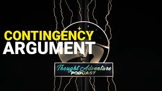 Contingency Argument and A Necessary Being  Proof of God  Thought Adventure Podcast [upl. by Enylekcaj]