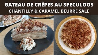 GATEAU DE CRÊPES AU SPECULOOS CARAMEL BEURRE SALE amp CHANTILLY [upl. by Nillek]