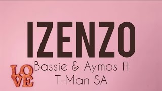 Izenzo lyrics Bassie x Aymos ft TMan SA😍❤🔥 [upl. by Aeresed94]