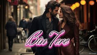 Bin Tere  Ultimate Romantic LoFi Chill amp Relaxing Beats [upl. by Esille]