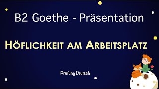 HÖFLICHKEIT am ARBEITSPLATZ  B2 Präsentation Teil 1 Sprechen Vor Nachteile Vorteile Freiwilligen [upl. by Schreib]