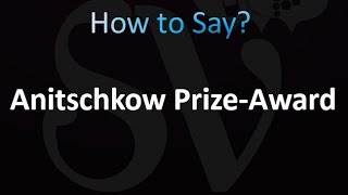 How to Pronounce Anitschkow PrizeAward correctly [upl. by Yelroc]