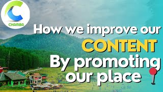 HOW WE IMPROVE OUR CONTENT BY PROMOTING OUR PLACE  WELCOMETOCHAMBA [upl. by Cynara]