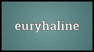 Euryhaline Meaning [upl. by Fernanda]