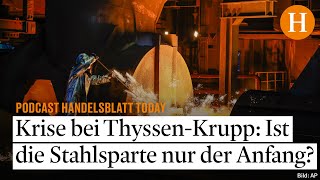 100000 Arbeitsplätze auf dem Spiel Sorge vor kompletter Zerschlagung von ThyssenKrupp [upl. by Arnie401]