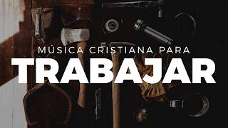 MÚSICA CRISTIANA PARA TRABAJAR ALEGRE Y MOTIVADO ALABANZAS CRISTIANAS QUE TRAEN FELICIDAD A TU VIDA [upl. by Aniara]