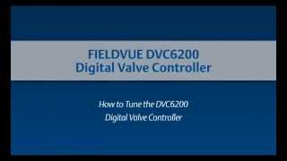 How to Tune a DVC6200 Digital Valve Controller [upl. by Entwistle]