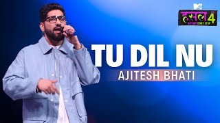 Tu Dil Nu  Ajitesh Bhati  MTV Hustle 4 [upl. by Dennet]