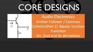 Bipolar Junction Transistor  Common Collector  Emitter Follower Part 1 Zin Zout and Av [upl. by Nahsar]