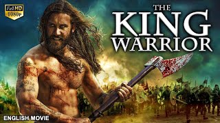 THE KING WARRIOR  Hollywood English Movie  Blockbuster Action Adventure Full Movie In English HD [upl. by Norod]