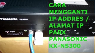 CARA MENGGANTI IP ADDRES PABX PANASONIC NS300 [upl. by Kendrick495]