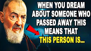 When You Dream of Someone Who Passed Away It means  Padre Pio [upl. by Milli]