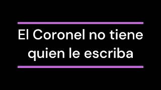 RESUMEN El Coronel no tiene quien le escriba  Gabriel García Márquez [upl. by Assadah14]