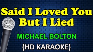 SAID I LOVED YOU BUT I LIED  Michael Bolton HD Karaoke [upl. by Bergen]