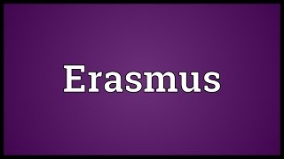 Erasmus Meaning [upl. by Annawahs]