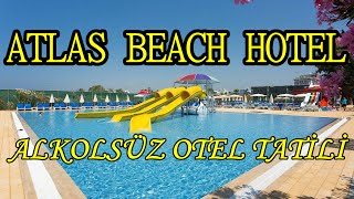 Atlas Beach Hotel Alanya  Alkolsüz Otel Tatili [upl. by Aicirtak]