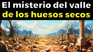 Ezequiel y el Valle de LOS HUESOS SECOS  Sabiduría Olvidada en la Biblia [upl. by Allana552]