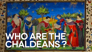 Who are the Chaldeans [upl. by Symon]