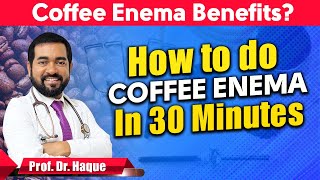 10 Years Younger in 30 minutes  Secret benefits of Coffee Enema  Dr Haque [upl. by Bilow677]