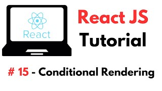 React Tutorial 15  Conditional Rendering [upl. by Akimik]