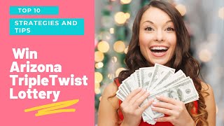 BEST 10 Strategies to Win Arizona Triple Twist Lottery Jackpot and BIG Prizes [upl. by Odlauso500]