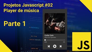 Projetos Javascript 02  PARTE 1 Criando um player de música [upl. by Annoit286]