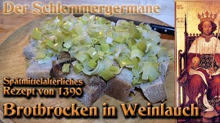 Brotbrocken in Weinlauch  spätmittelalterliches Rezept von 1390 [upl. by Yanej]