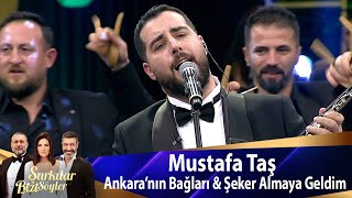 Mustafa Taş  Ankara’nın Bağları amp Şeker Almaya Geldim [upl. by Matthaeus]