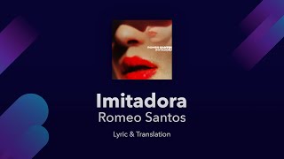 Romeo Santos  Imitadora Lyrics English and Spanish  English Lyrics Translation [upl. by Lleznod]