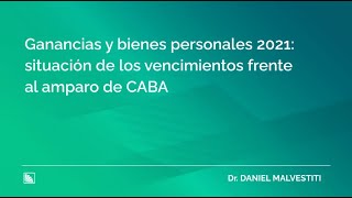 Ganancias y bienes personales 2021 situación de los vencimientos frente al amparo de CABA [upl. by Weismann220]