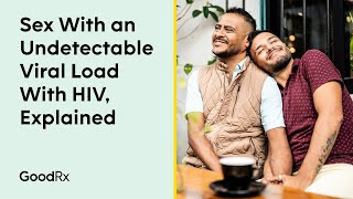 Sex With an Undetectable Viral Load with HIV Explained  GoodRx [upl. by Ruth]