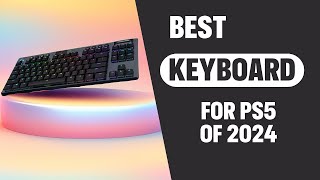 Best Keyboard For PS5 2024 Top 3 Gaming Keyboards for Ultimate PlayStation 5 Experience [upl. by Rybma]