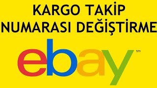 Ebay Kargo Takip Numarası Değiştirme Nasıl Yapılır [upl. by Ytirahc]