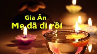 Mẹ đã đi rồi  Gia Ân [upl. by Llebana]