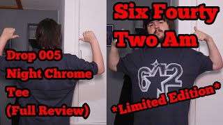 Six Fourty Two Am  Drop 005 Night Chrome T Shirt Full Review [upl. by Jain]