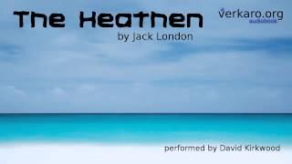 The Heathen by Jack London [upl. by Torhert]