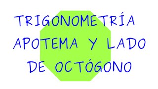 Lado y apotema de octógono con trigonometría SECUNDARIA 4° ESO [upl. by Tung794]