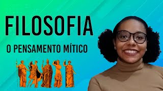 O PENSAMENTO MÍTICO  FILOSOFIA [upl. by Rieth]