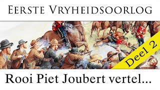 Eerste Vryheidsoorlog Rooi Piet Joubert vertel Deel 2 [upl. by Foskett]