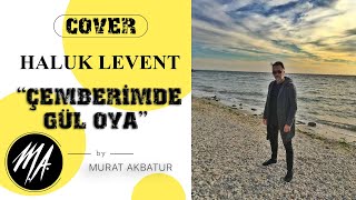 COVER  Haluk Levent  Çemberimde Gül Oya [upl. by Emmaline]