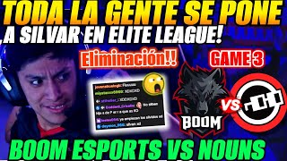 😲La gente se pone a SILVAR en Partida Final x Eliminación😲Boom Esports vs Nouns Game 3 Elite League [upl. by Bethesde]