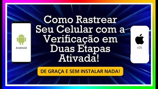 COMO RASTREAR SEU iPHONE OU ANDROID ROUBADO MESMO COM A VERIFICAÇÃO EM DUAS ETAPAS ATIVADA 2024 [upl. by Garvin]