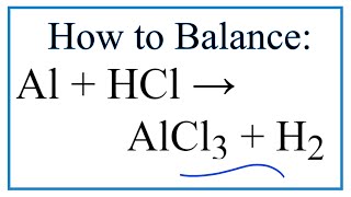 How to Balance Al  HCl  AlCl3  H2 [upl. by Rosmarin]