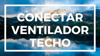 Cómo conectar un ventilador con Luz  Ventiladores de Techo [upl. by Kuhn]