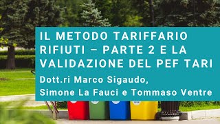 Il Metodo Tariffario Rifiuti – parte 2 e la validazione del PEF TARI [upl. by Eustace912]