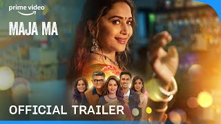 Maja Ma  Official Trailer  Madhuri Dixit Gajraj Rao Ritwik B Barkha S Srishti S  Prime Video [upl. by Kurr962]