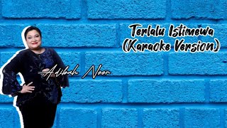 KARAOKE ADIBAH NOOR  TERLALU ISTIMEWA SEMITONES 46 [upl. by Dambro851]